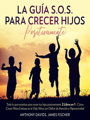 cover image of La Guía S.O.S. para Crecer Hijos Positivamente